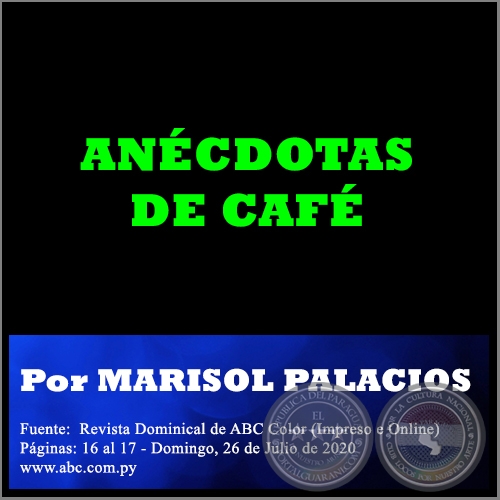 ANCDOTAS DE CAF - Por MARISOL PALACIOS - Domingo, 26 de Julio de 2020